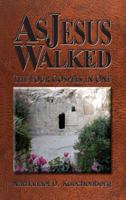 As Jesus Walked: The Four Gospels in One 1939748372 Book Cover