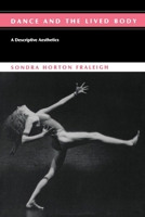Dance and the Lived Body: A Descriptive Aesthetics 0822935481 Book Cover