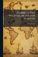 Lehrbuch Der Weltgeschichte Für Schulen: Ein Frei Bearb. Auszug Aus Des Verf. Grösserem Werke... 127913304X Book Cover