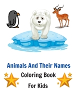 Animals And Their Names Coloring Book For Kids: color awesome animals and learn their names for kids, boys and girls, 8.5" 11" with 52 pages Coloring Book B088LJJBM8 Book Cover