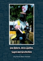 Von Rittern, ihren Waffen, Sagen und Geschichten (German Edition) 3769311329 Book Cover