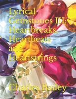 Lyrical Gemstones III: Heartbreaks, Heartbeats and Heartstrings B09SW4TLP5 Book Cover