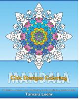 Chic Designs Coloring: 50 Mandalas to bring out your creative side, Coloring Meditation, Coloring Painting, Promote Relaxation and A Unique Mindfulness Workbook 154127234X Book Cover