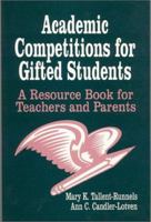 Academic Competitions for Gifted Students: A Resource Book for Teachers and Parents 0803961561 Book Cover