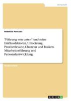 F�hrung von unten und seine Einflussfaktoren, Umsetzung, Praxisrelevanz, Chancen und Risiken. Mitarbeiterf�hrung und Personalentwicklung 3668605769 Book Cover