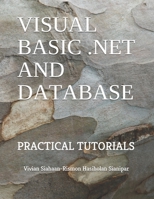 VISUAL BASIC .NET AND DATABASE: PRACTICAL TUTORIALS B08M8HF4X2 Book Cover