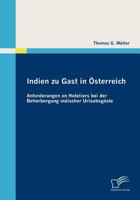 Indien Zu Gast in Sterreich: Anforderungen an Hoteliers Bei Der Beherbergung Indischer Urlaubsg Ste 3836670348 Book Cover