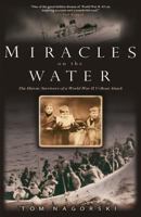 Miracles on the Water: The Heroic Survivors of a World War II U-Boat Attack 1401301509 Book Cover