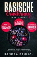 Basische Ern?hrung : Inkl. 3 Boni - Pro-Kontra-Lebensmittelliste - 7 Tage Ern?hrungsplan - 30 Besten Basischen Rezepte Die Optimale Balance in Ihrem K?rper Mit Dem Richtigen S?ure Basen Haushalt 179159977X Book Cover