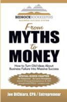 From Myths to Money: How to Turn Old Ideas about Business Failure Into Massive Success 1938015266 Book Cover