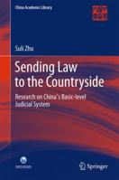 Sending Law to the Countryside: Research on China's Basic-level Judicial System 9811011419 Book Cover