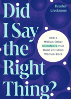 Did I Say the Right Thing?: And a Million Other Microfears that Hold Christian Women Back 0802441165 Book Cover