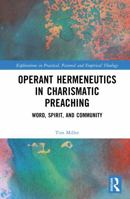 Operant Hermeneutics in Charismatic Preaching: Word, Spirit, and Community (Explorations in Practical, Pastoral and Empirical Theology) 1041316895 Book Cover