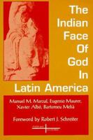 The Indian Face of God in Latin America (Faith and Cultures Series) 1570750548 Book Cover