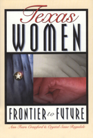 Texas Women: From Frontier to Future 1880510537 Book Cover