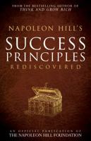 Napelon Hill's Success Principles Rediscovered (Official Publication of the Napoleon Hill Foundation) 1937879747 Book Cover