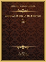 Giotto and Some of His Followers, Vol. 1 1436858860 Book Cover