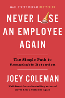 Never Lose an Employee Again: The Simple Path to Remarkable Retention 059354238X Book Cover