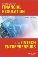 A Guide to Financial Regulation for Fintech Entrepreneurs 1119436702 Book Cover
