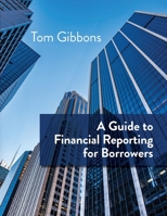 A Guide to Financial Reporting for Borrowers B0C4Z56HL5 Book Cover