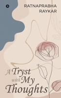 A TRYST WITH MY THOUGHTS 1639976248 Book Cover