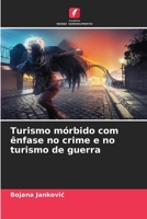 Turismo mórbido com ênfase no crime e no turismo de guerra (Portuguese Edition) 6208342996 Book Cover