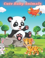 Cute Baby Animals: Easy And Fun Educational Coloring Pages Of Animals For Little Kids, Boys, Girls, Preschool And Kindergarten B08FP5NPYR Book Cover