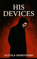 HIS DEVICES B0FHH7193Y Book Cover