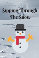 Sipping Through The Snow: Funny Christmas Gift : Notebook for Busy Fathers : Filled with Christmas Prompts For You 1711003182 Book Cover