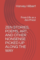 ZEN STORIES AND OTHER NONSENSE PICKED UP ALONG THE WAY: From Life as a Zen Priest B08D4QXCRP Book Cover