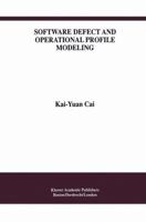 Software Defect and Operational Profile Modeling (International Series in Software Engineering) 0792382595 Book Cover