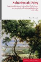 Kulturkontakt Krieg: Spanienbilder Deutschsprachiger Teilnehmer Am Spanischen Unabhangigkeitskrieg 1808-1814 3506792857 Book Cover