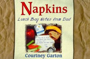Napkins: Lunch Bag Notes from Dad 1569120706 Book Cover
