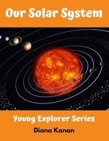 Our Solar System: Young Explorer Series 1735261602 Book Cover