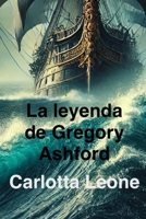 La leyenda de Gregory Ashford (Spanish Edition) B0F297NY5M Book Cover