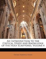 An Introduction to the Critical Study and Knowledge of the Holy Scriptures; Volume 4 1017408971 Book Cover