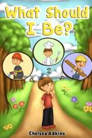 What Should I Be? 1480280135 Book Cover