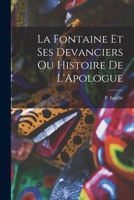 La Fontaine et ses Devanciers ou Histoire de L'Apologue 1017888655 Book Cover