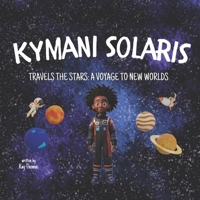 Kymani Solaris Travels the Stars: A Voyage to New Worlds B0CQNZZ2TW Book Cover