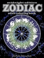 Midnight Edition Zodiac Adult Coloring Book: Black Background Zodiac Coloring Book for Adults For Astrology and Coloring Enthusiasts for Relaxation and Stress Relief. 1544724330 Book Cover