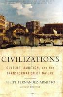 Civilizations : Culture, Ambition, and the Transformation of Nature 074320249X Book Cover
