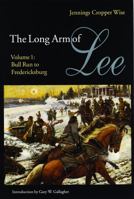 The Long Arm of Lee: The History of the Artillery of the Army of Northern Virginia, Volume 1: Bull Run to Fredricksburg (Long Arm of Lee) 0803297335 Book Cover