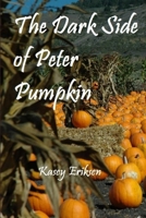 The Dark Side of Peter Pumpkin 1312286296 Book Cover