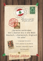 „Sprache verbindet: Von Libanon bis in die Welt – Deutsch, Libanesisch, Englisch für Alle“: "Die flexible Methode für mehrsprachiges lernen" (German Edition) 3911205007 Book Cover