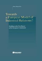Towards a European Model of Industrial Relations?: Building on the First Report of the European Commission 9041116532 Book Cover