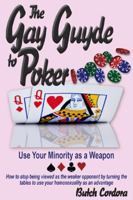 The Gay Guyde to Poker : Use Your Minority As a Weapon 0578730685 Book Cover