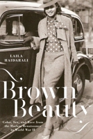 Brown Beauty: Color, Sex, and Race from the Harlem Renaissance to World War II 1479802085 Book Cover