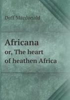 Africana Or, the Heart of Heathen Africa 5518614683 Book Cover