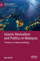 Islamic Revivalism and Politics in Malaysia: Problems in Nation Building 981150881X Book Cover
