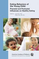Eating Behaviors of the Young Child: Prenatal and Postnatal Influences for Healthy Eating 158110278X Book Cover